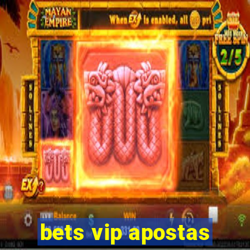 bets vip apostas